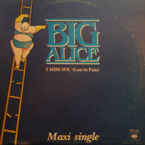 Big Alice – I Miss You (Lost In Pain) (Vinyl 12" 45 RPM Maxi-Single, 1983)