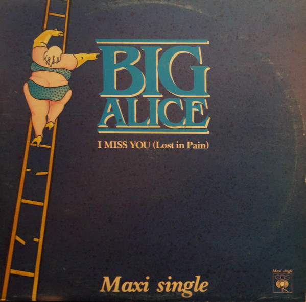 Big Alice – I Miss You (Lost In Pain) (Vinyl 12" 45 RPM Maxi-Single, 1983)