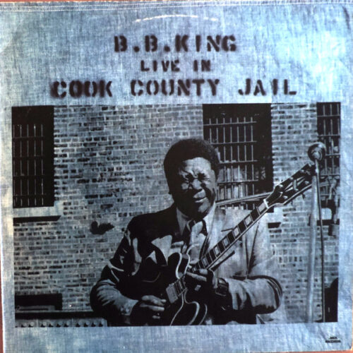B.B. King – Live In Cook County Jail (Vinyl LP Album Reissue, 1982)