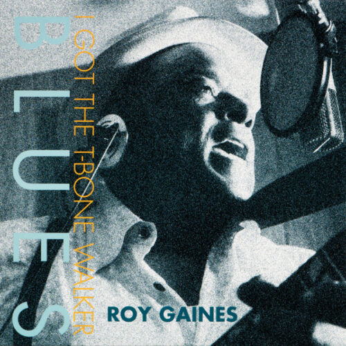 Roy Gaines – I Got The T-Bone Walker Blues (Vinyl 12" 45 RPM Album Reissue, 2013)