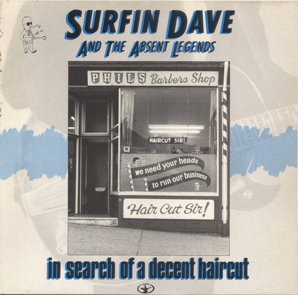 Surfin Dave And The Absent Legends – In Search Of A Decent Haircut (Vinyl LP Album, 1985)