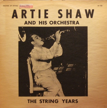 Artie Shaw And His Orchestra – The String Years (Vinyl LP Compilation Stereo Mono)